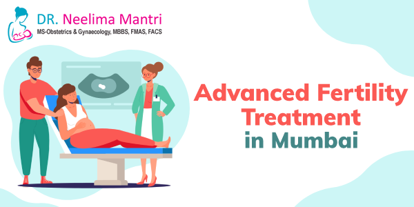 Advanced Fertility Treatment in Mumbai
