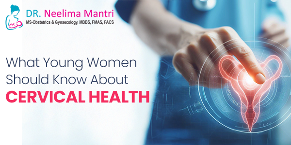 What Young Women Should Know About Cervical Health