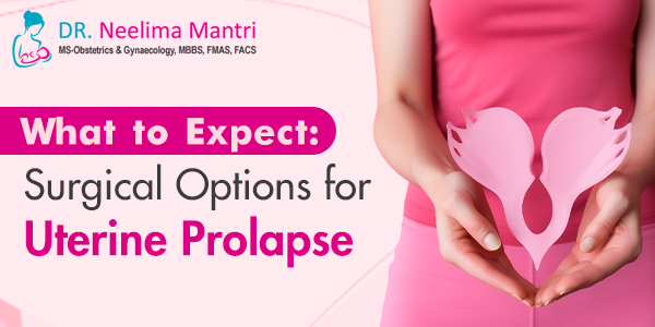 What to Expect: Surgical Options for Uterine Prolapse