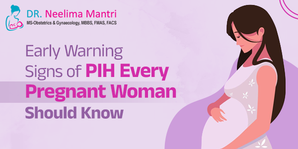 Early Warning Signs of PIH in Pregnancy Early warning signs of pregnancy induced hypertension (PIH)