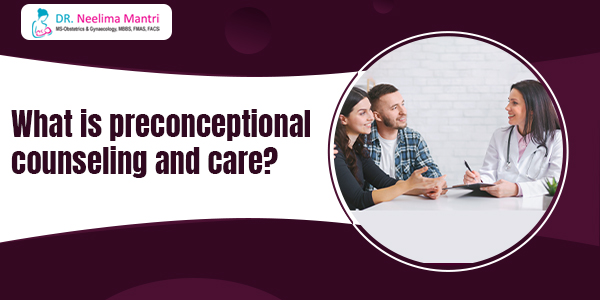 What is Preconceptional Counseling and Care?