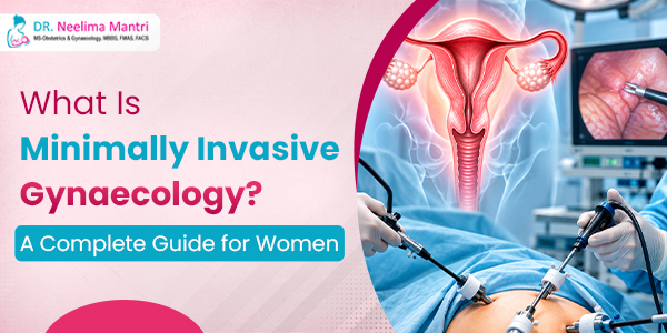 Minimally Invasive Gynaecology Guide for Women Minimally invasive gynaecology procedures for women